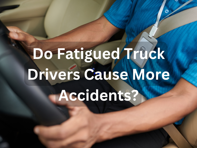 Do Fatigued Truck Drivers Cause More Accidents