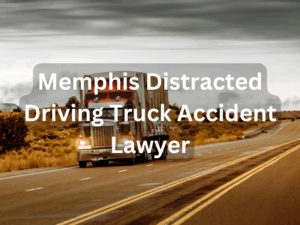 Memphis Distracted Driving Truck Accident Lawyer